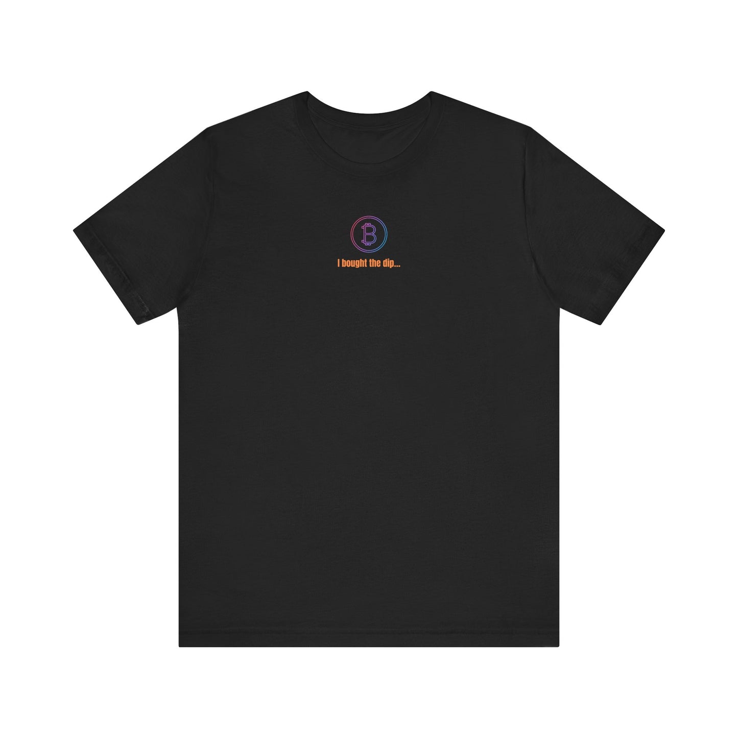 Bitcoin I Bought the Dip T-Shirt