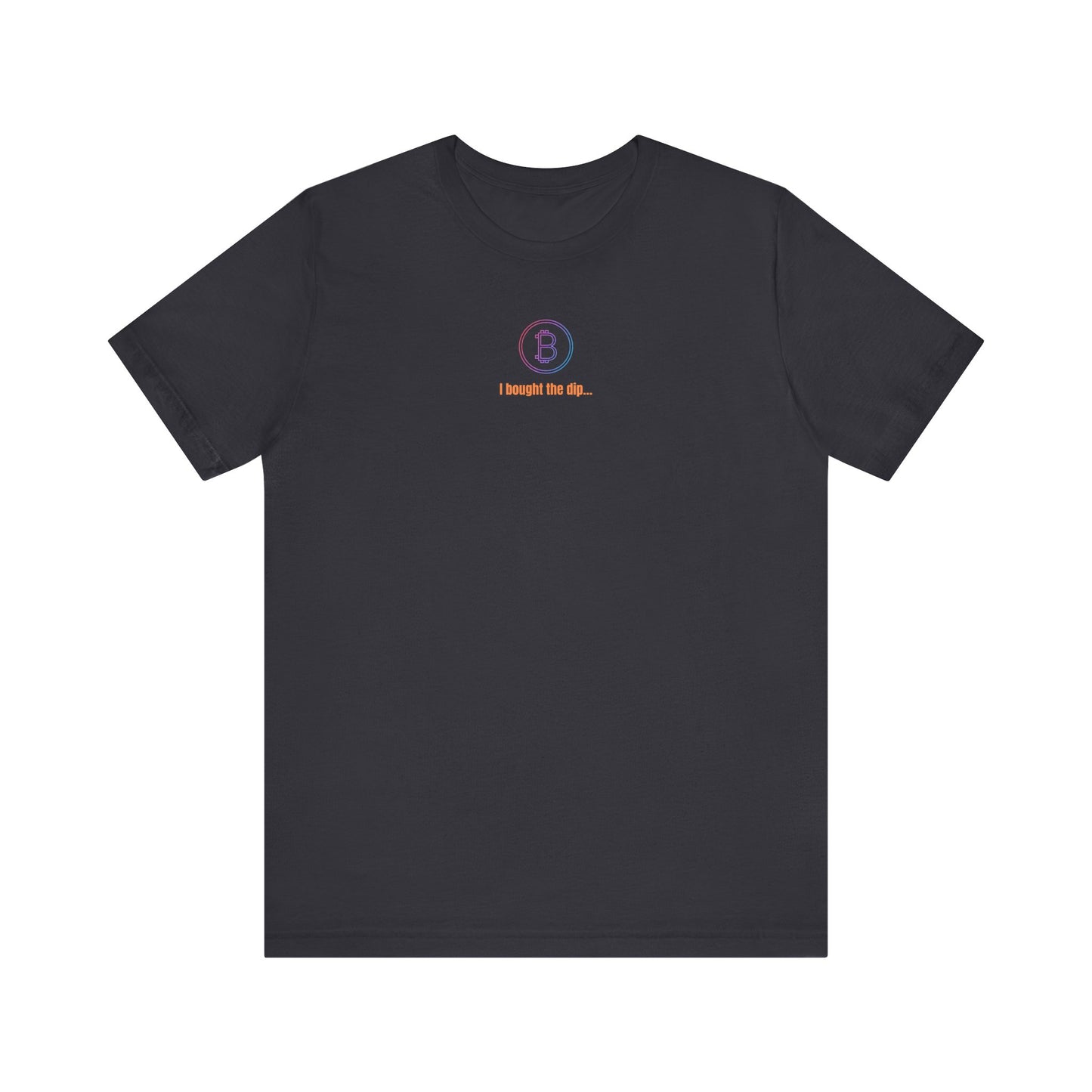 Bitcoin I Bought the Dip T-Shirt